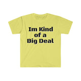 I'm Kind Of Big Deal Graphic Tees! Unisex, 100% Cotton, Ultra Soft FreckledFoxCompany