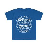 I'm Not Funny, I'm Just Mean and You Think it's Funny Unisex Graphic Tees! Sarcastic Vibes! FreckledFoxCompany