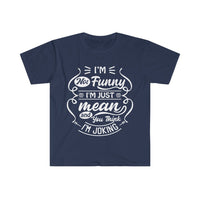 I'm Not Funny, I'm Just Mean and You Think it's Funny Unisex Graphic Tees! Sarcastic Vibes! FreckledFoxCompany