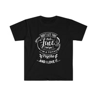 I' m a Total Psycho and I Love It Unisex Graphic Tee! Sarcastic Vibes! FreckledFoxCompany