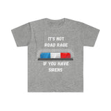 It's Not Road Rage If You Have Sirens! Graphic Tees! Ultra Soft! FreckledFoxCompany