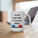 Its Not Road Rage If You Have Sirens Ceramic Mug 15oz! Coffee Gifts! Novelty Mugs! FreckledFoxCompany