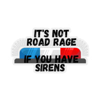 Its Not Road Rage If You Have Sirens Sticker! Cut to Edge, Flexible! FreckledFoxCompany