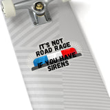 Its Not Road Rage If You Have Sirens Sticker! Cut to Edge, Flexible! FreckledFoxCompany