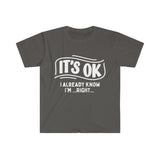 Its ok... I already Know I'm Right Unisex Graphic Tees! Sarcastic Vibes! FreckledFoxCompany