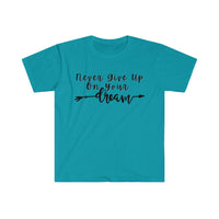 Never Give Up On Your Dreams Graphic Tees! Unisex, Soft, Great For Everyday Life! FreckledFoxCompany