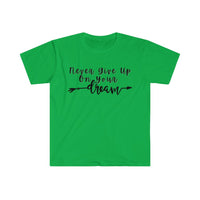 Never Give Up On Your Dreams Graphic Tees! Unisex, Soft, Great For Everyday Life! FreckledFoxCompany