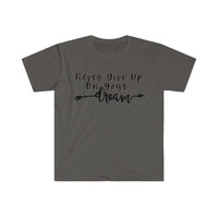 Never Give Up On Your Dreams Graphic Tees! Unisex, Soft, Great For Everyday Life! FreckledFoxCompany