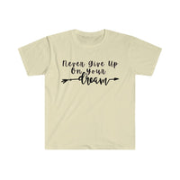 Never Give Up On Your Dreams Graphic Tees! Unisex, Soft, Great For Everyday Life! FreckledFoxCompany