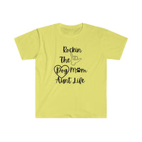 Rockin The Dog Mom Aunt Life Graphic Tees! Unisex, Ultra Soft, 100% Cotton FreckledFoxCompany