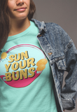 Sun Your Buns Graphic Tees! Unisex! Ultra Soft! FreckledFoxCompany