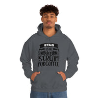 A Yawn is a Silent Scream For Coffee Unisex Heavy Blend Hooded Sweatshirt! Sarcastic Vibes!