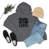 MaMa Needs Coffee Unisex Heavy Blend Hooded Sweatshirt! Sarcastic Vibes! Family Vibes!