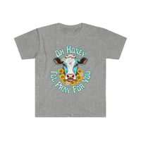 Oh Honey... I'll Pray For You Daisy Cow Head Unisex Graphic Tees! Sarcastic Vibes!