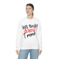 Girls Bodies Aren't Trends Unisex Heavy Blend Crewneck Sweatshirt! Sarcastic Vibes!