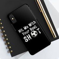 Hit me With Your Best Shot Soccer Tough Phone Cases, Cellphone Cases!