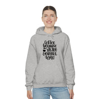 Coffee... Because its to Early for Wine Unisex Heavy Blend Hooded Sweatshirt! Sarcastic Vibes!