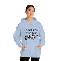 Hit Me With Your Best Shot Soccer Unisex Heavy Blend™ Hooded Sweatshirt!