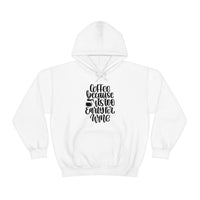 Coffee... Because its to Early for Wine Unisex Heavy Blend Hooded Sweatshirt! Sarcastic Vibes!