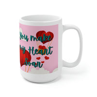 You Make My Heart Soar! Ceramic Mug 15oz, Coffee Lovers! Spring Vibes!